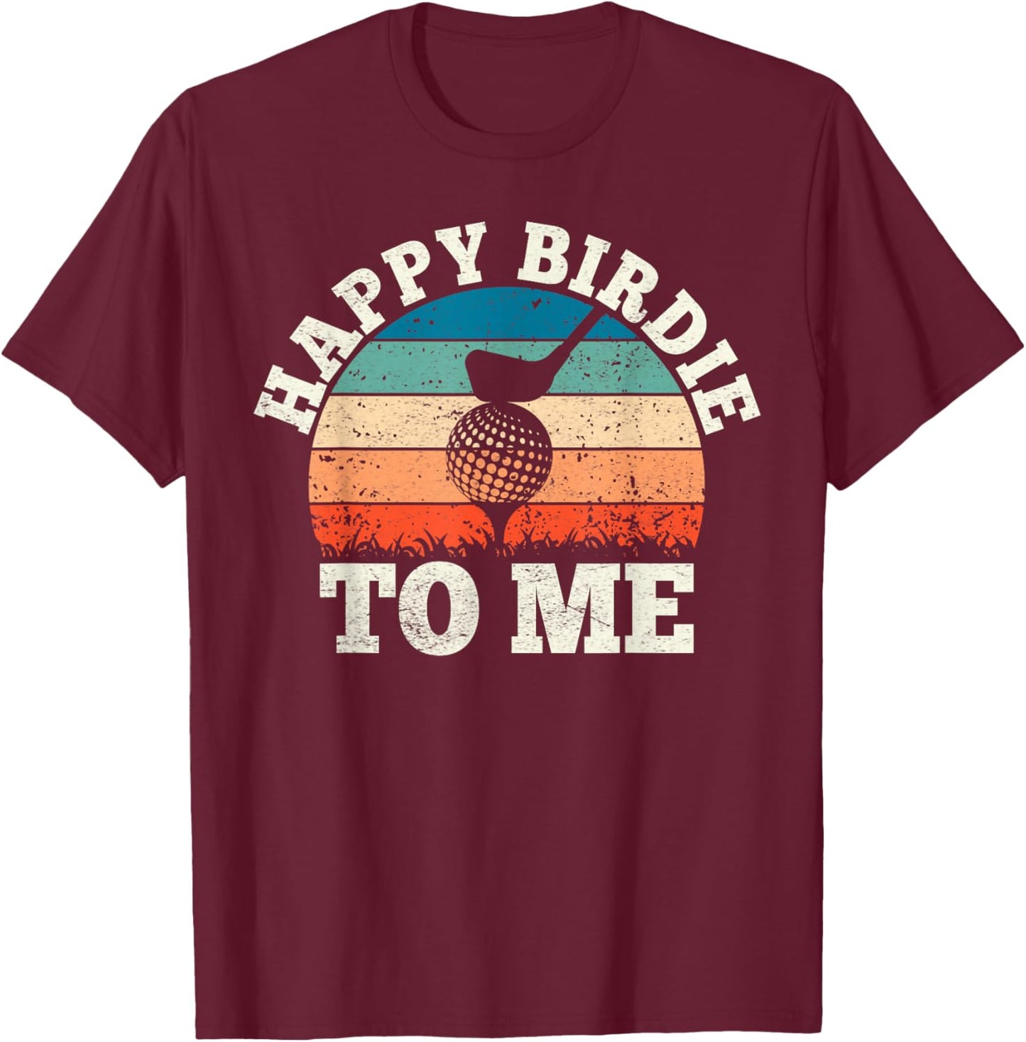 Vintage Retro Birthday Party Happy Birdie To Me Funny Golf T-Shirt - T-Shirt | Maroon