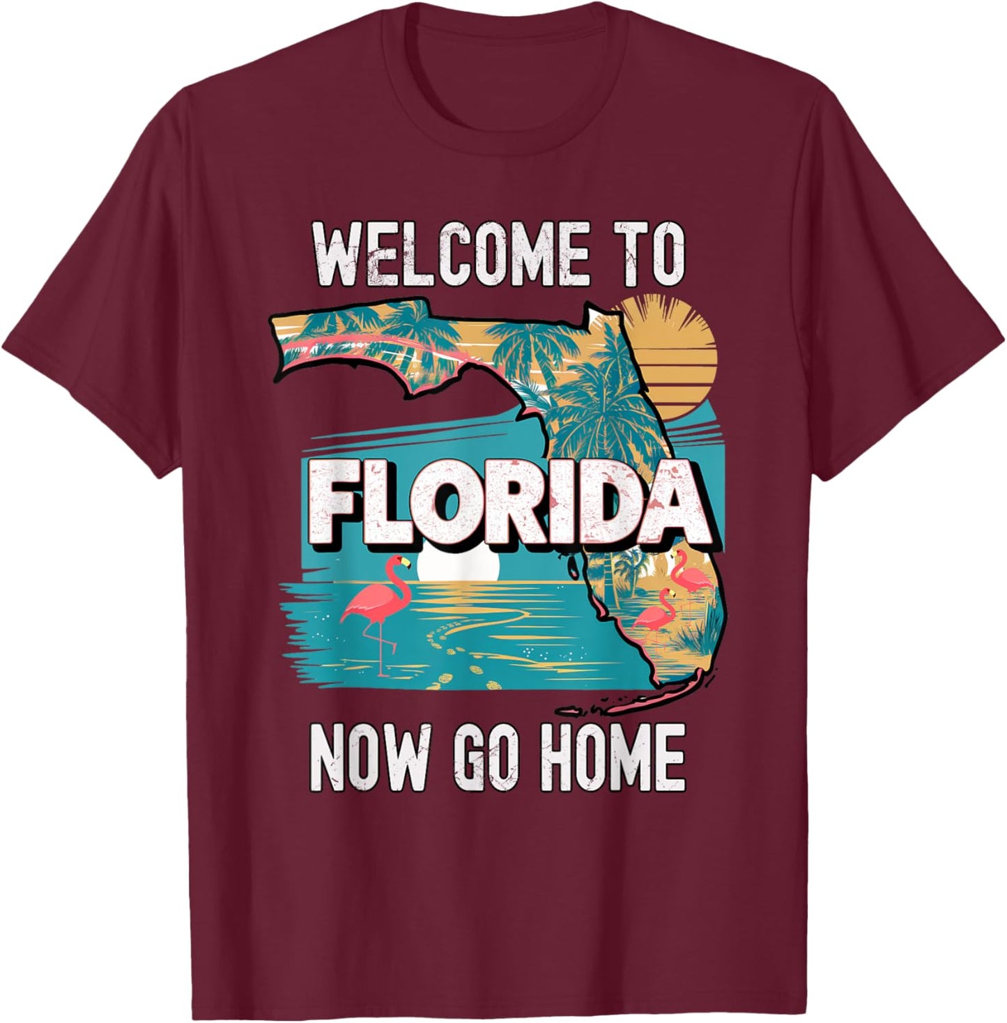 Funny Welcome To Florida Retro Design, Funny Florida T-Shirt - T-Shirt | Maroon