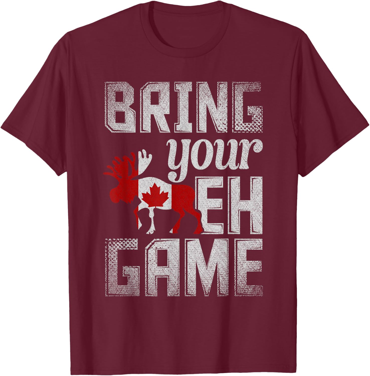 Funny Canadian Moose Maple Leaf Bring Your EH Game Canada T-Shirt - T-Shirt | Maroon