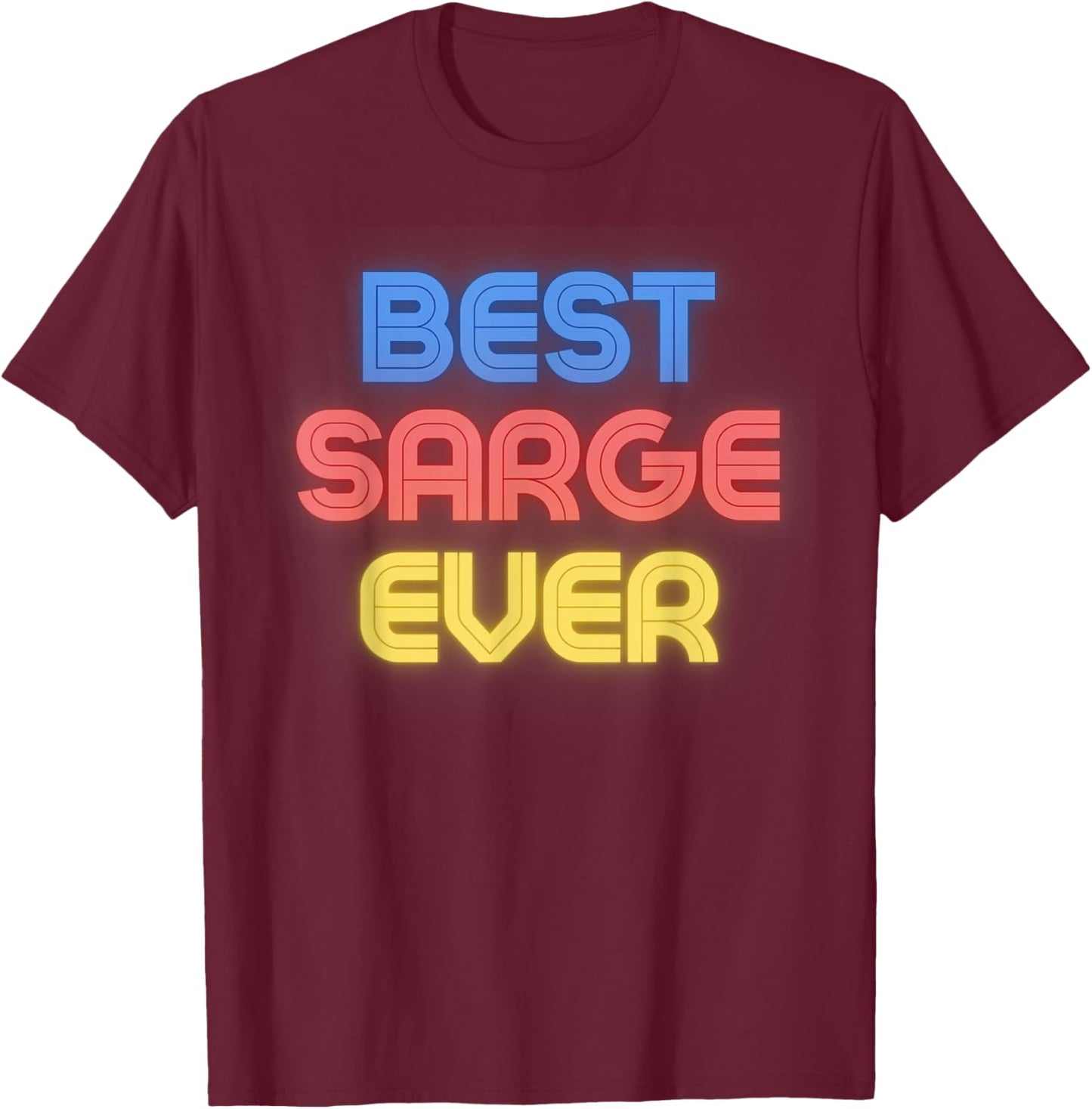 Best Sarge Ever - Funny Sarge Name Sarge T-Shirt - T-Shirt | Maroon