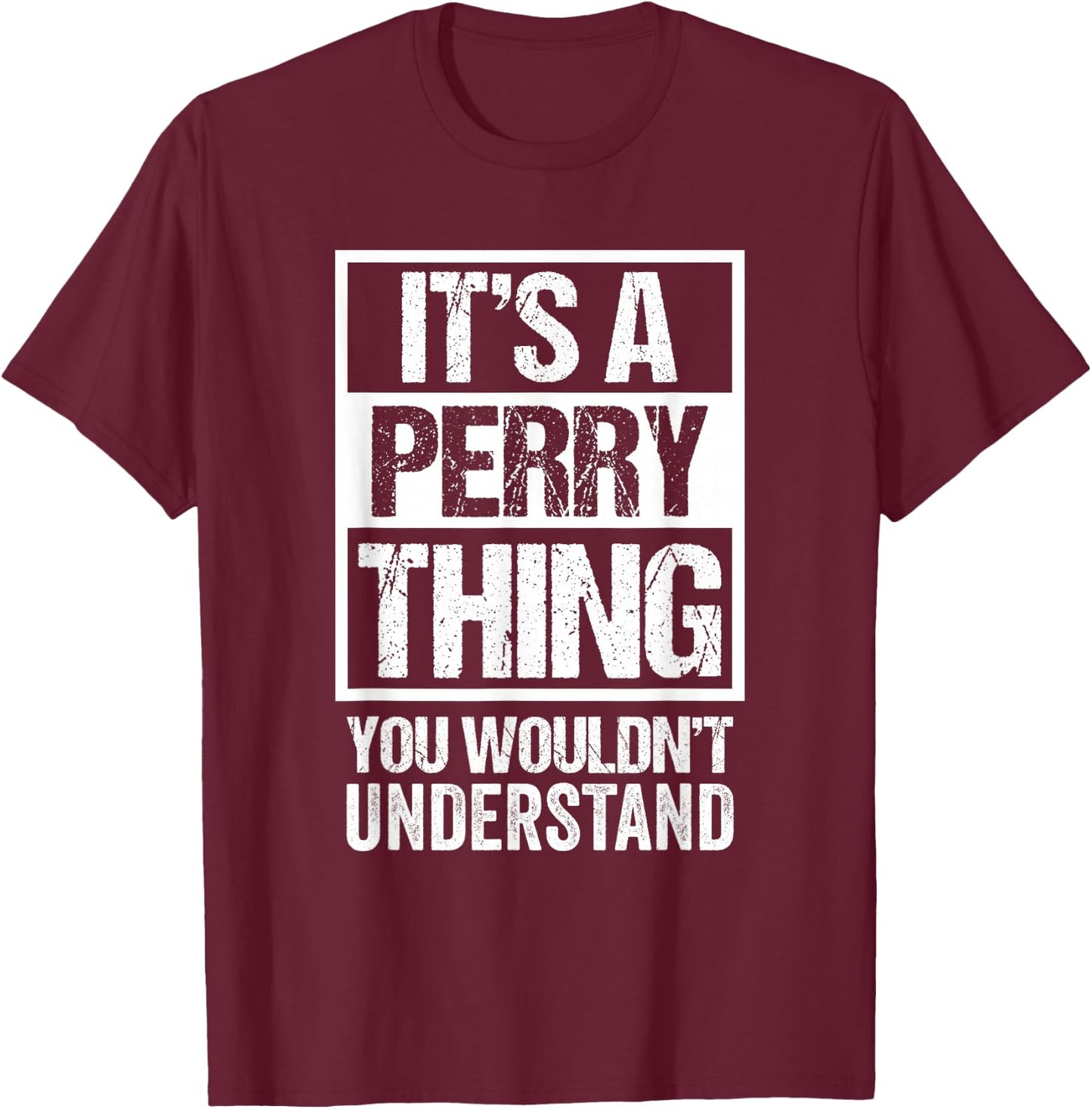 It's A Perry Thing You Wouldn't Understand - Family Name T-Shirt - T-Shirt | Maroon