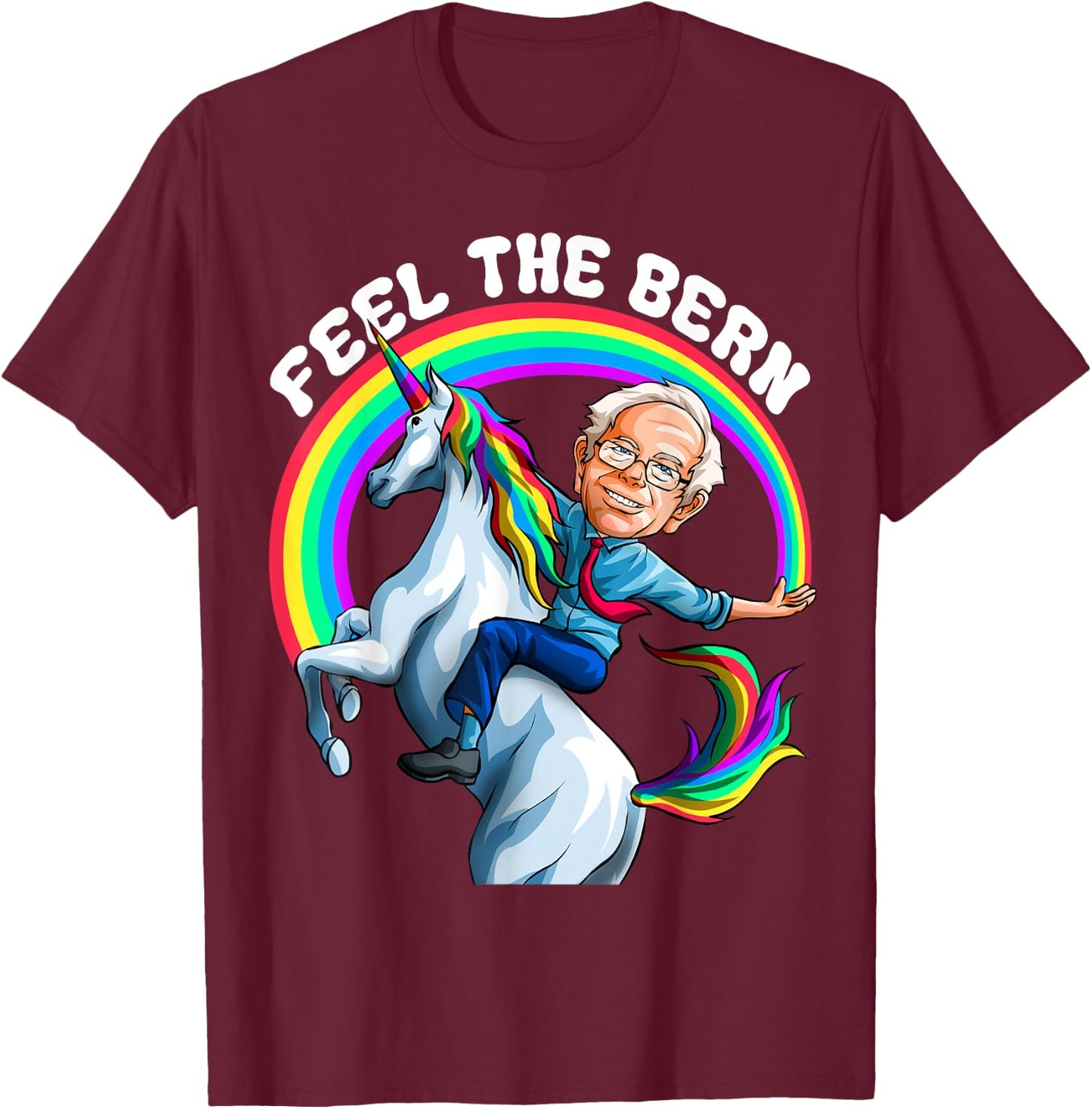 Feel the Bernie Shirt Riding Unicorn Magical Rainbow Bern T-Shirt - T-Shirt | Maroon
