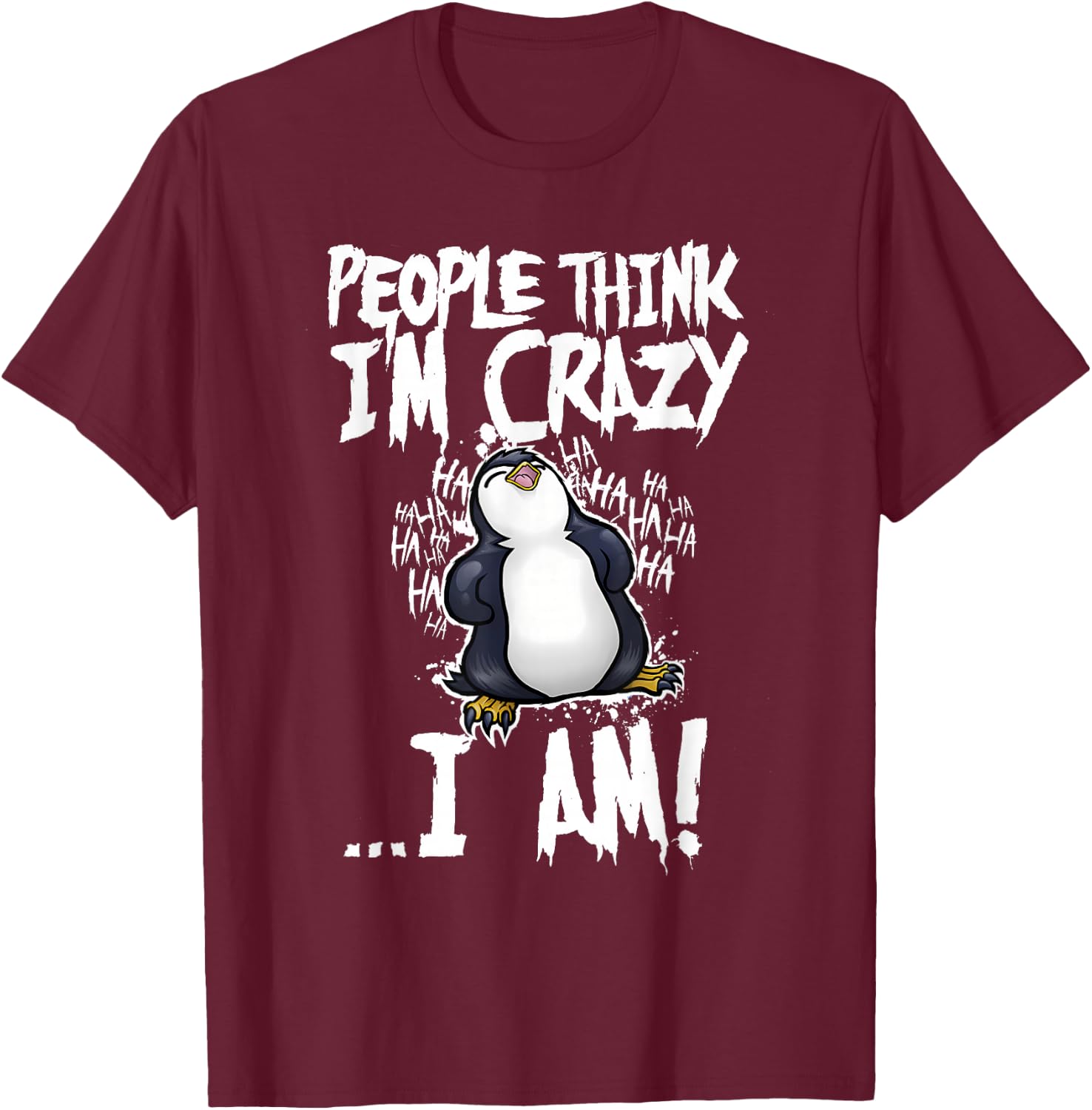 People think i'm crazy .... i am! Funny design T-Shirt - T-Shirt | Maroon