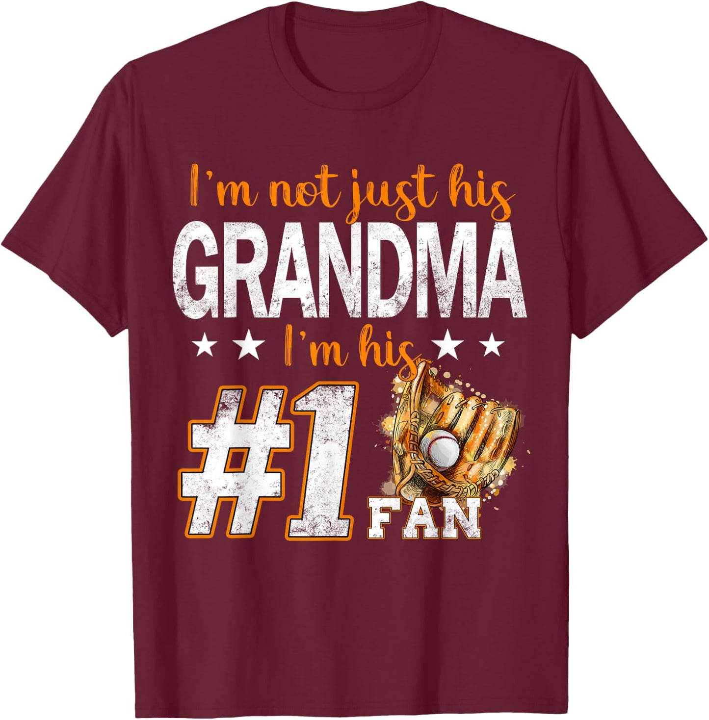 I'm Not Just His Grandma I'm His Number 1 Fan Baseball T-Shirt - T-Shirt | Maroon