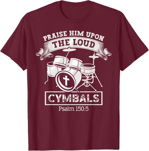 Psalm 150:5 Drum Music Christian Drummer Church Worship T-Shirt - T-Shirt | Maroon