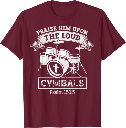 Psalm 150:5 Drum Music Christian Drummer Church Worship T-Shirt - T-Shirt | Maroon