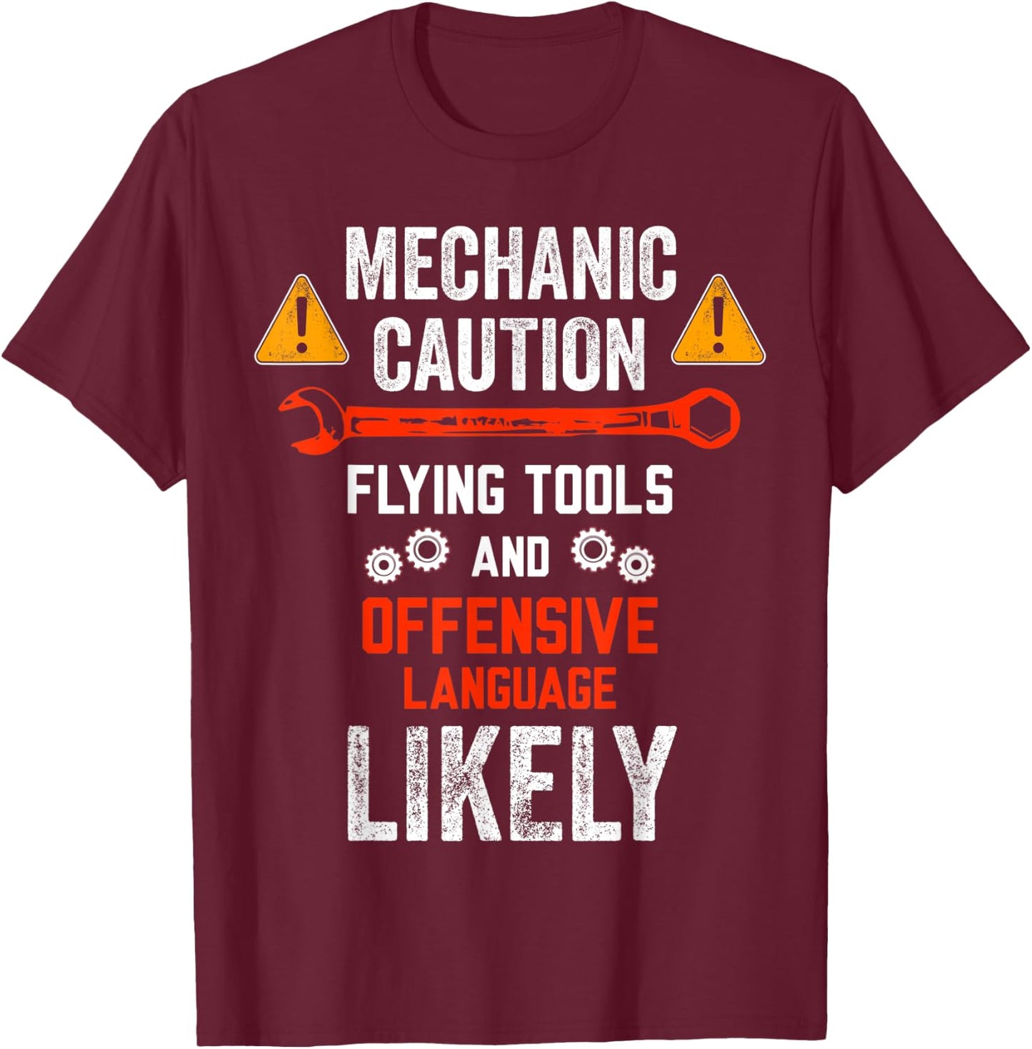 Mechanic Caution Flying Tools And Offensive Language Likely T-Shirt - T-Shirt | Maroon