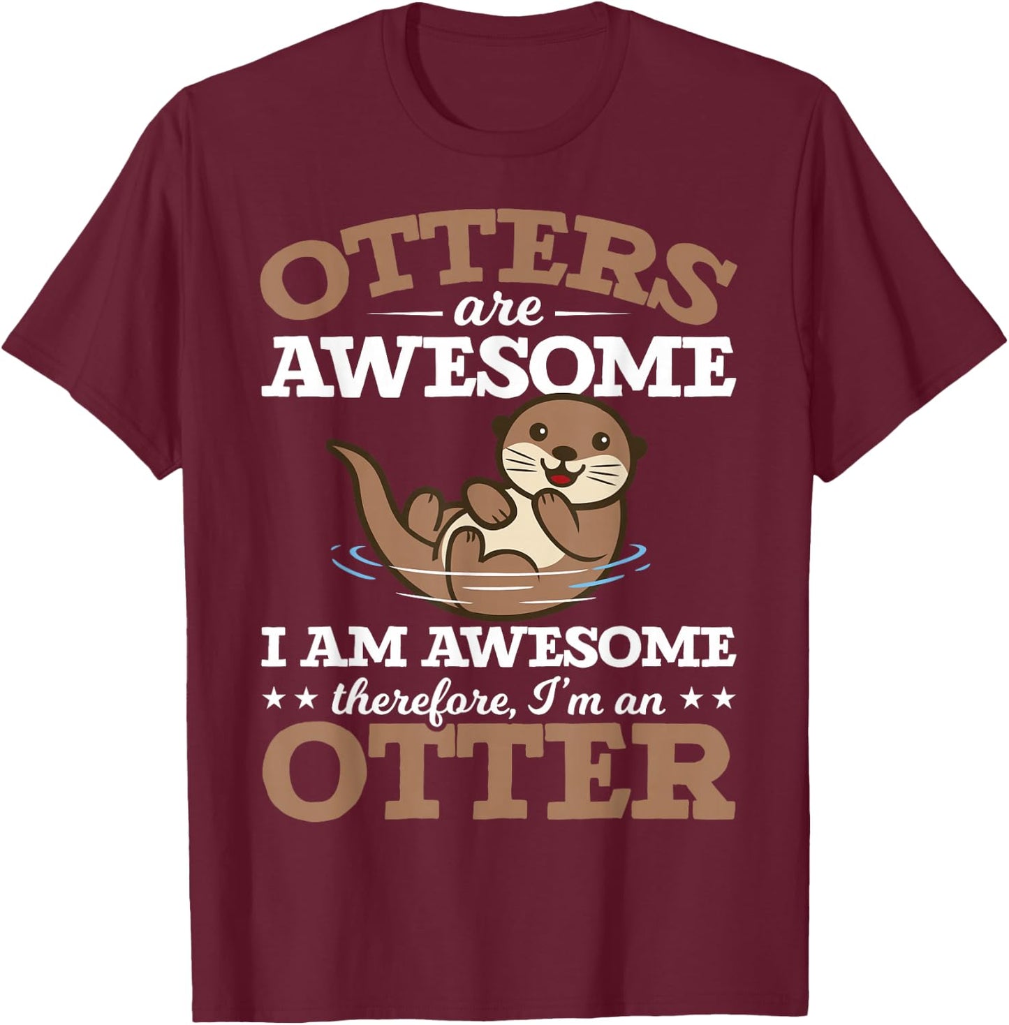 Otters Are Awesome Otters Girl Otter Lovers T-Shirt - T-Shirt | Maroon