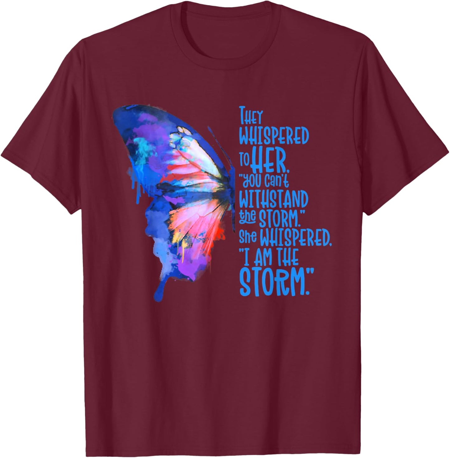 Butterfly , I am the storm, Inspire and motivate T-Shirt - T-Shirt | Maroon
