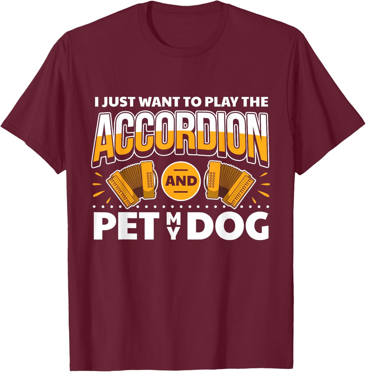 Accordionist Dog Lover & Accordion Player Accordion T-Shirt - T-Shirt | Maroon