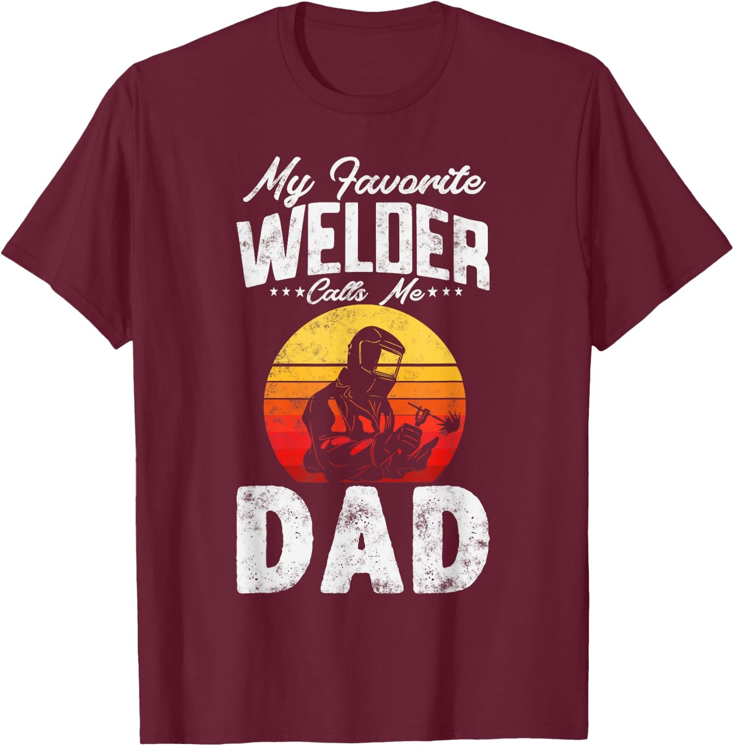 Vintage style My Favorite Welder Calls Me Dad Father's Day T-Shirt - T-Shirt | Maroon
