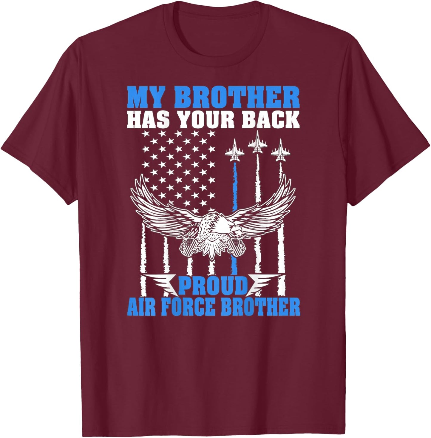 My Brother Has Your Back Proud Air Force Brother Military T-Shirt - T-Shirt | Maroon