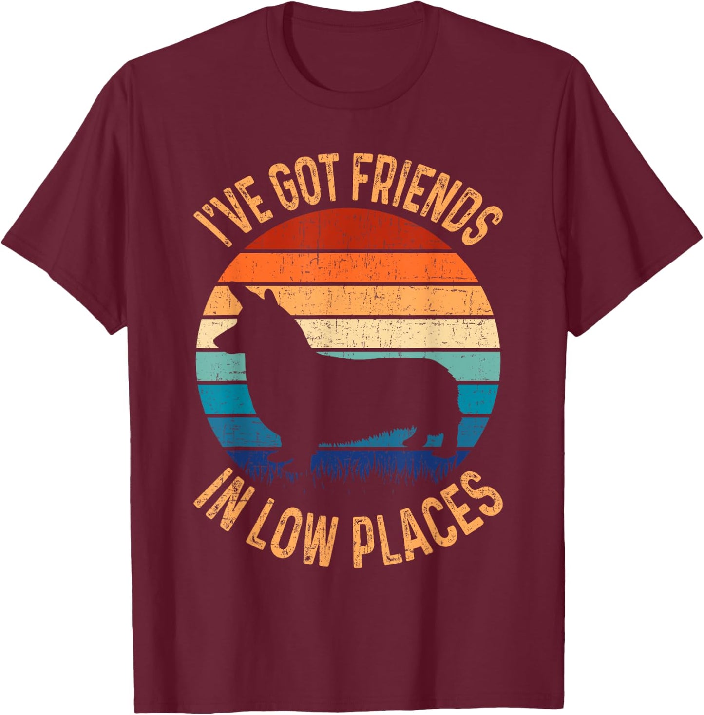Funny Got Friends Low Place Tricolor Corgi Lover T-Shirt - T-Shirt | Maroon