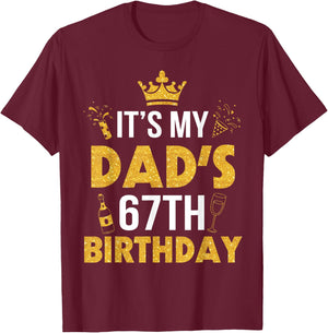 Happy Father Daddy 67 Years Old It's My Dad's 67th Birthday T-Shirt - T-Shirt | Maroon