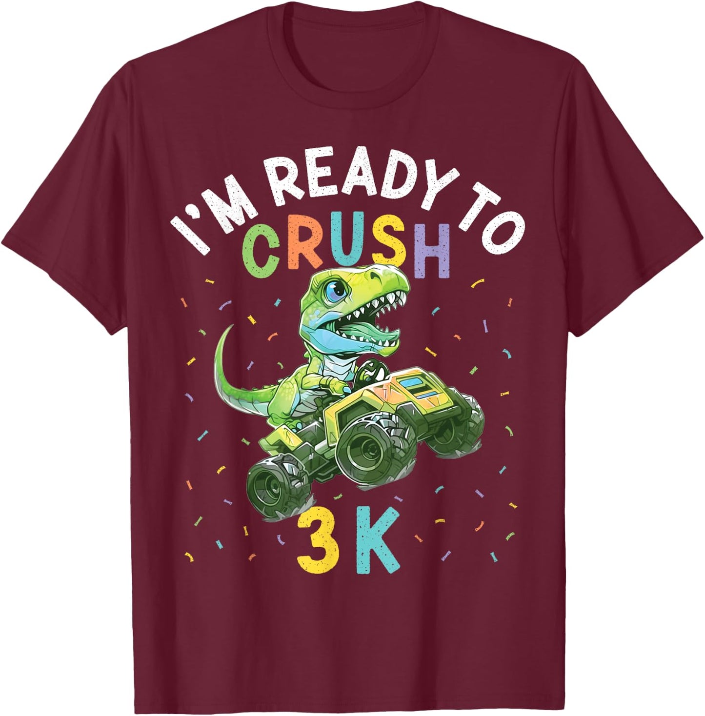 I'm Ready to Crush 3K Dinosaur Back to School 3K Kid Funny T-Shirt - T-Shirt | Maroon