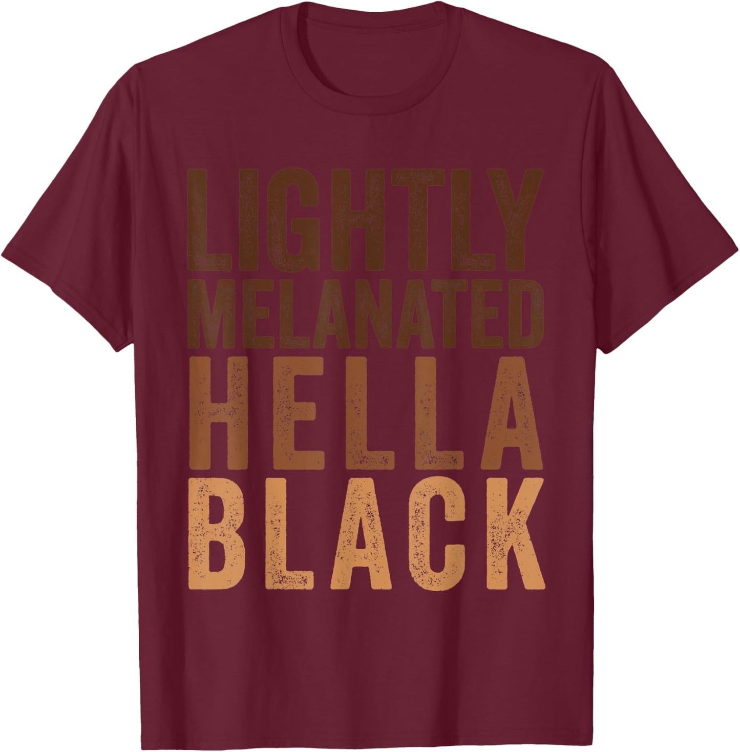 Lightly Melanated Hella Black Apparel African American Pride T-Shirt - T-Shirt | Maroon