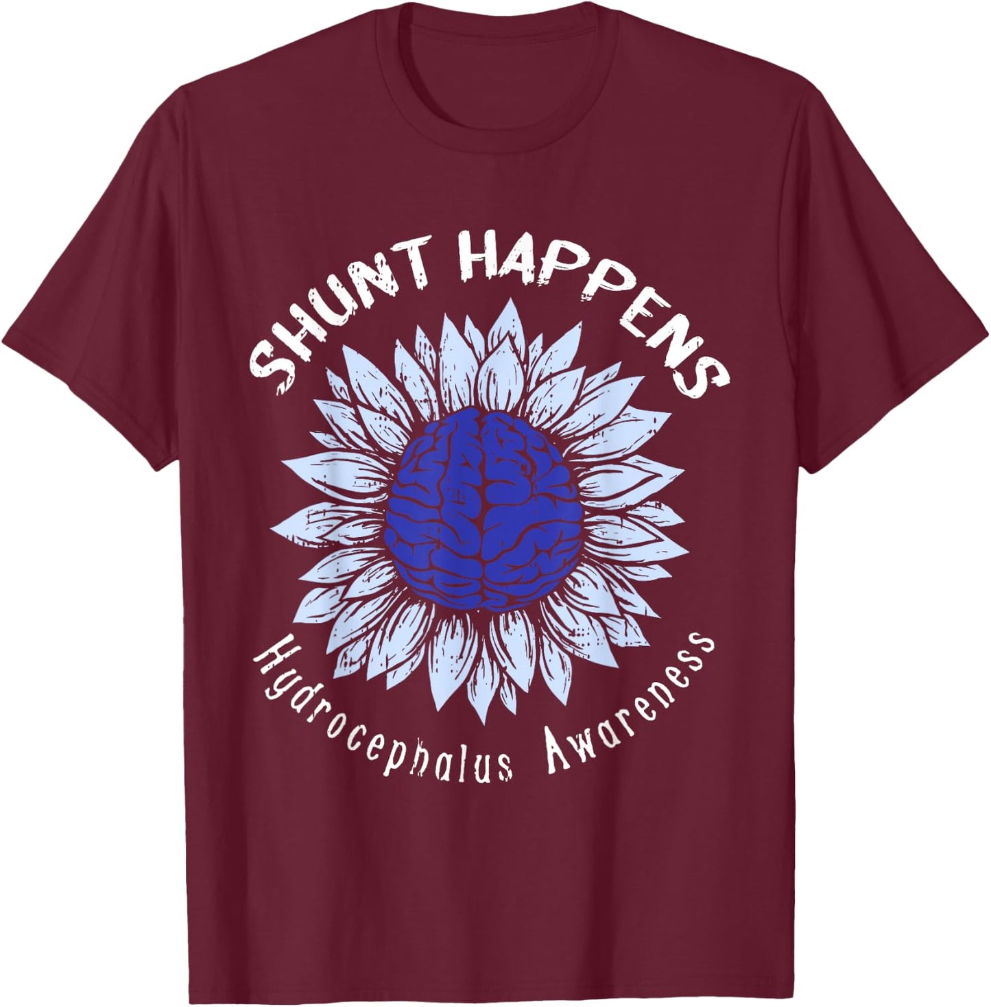 Shunt Happens Hydrocephalus Awareness Hydro Warrior Gifts T-Shirt - T-Shirt | Maroon