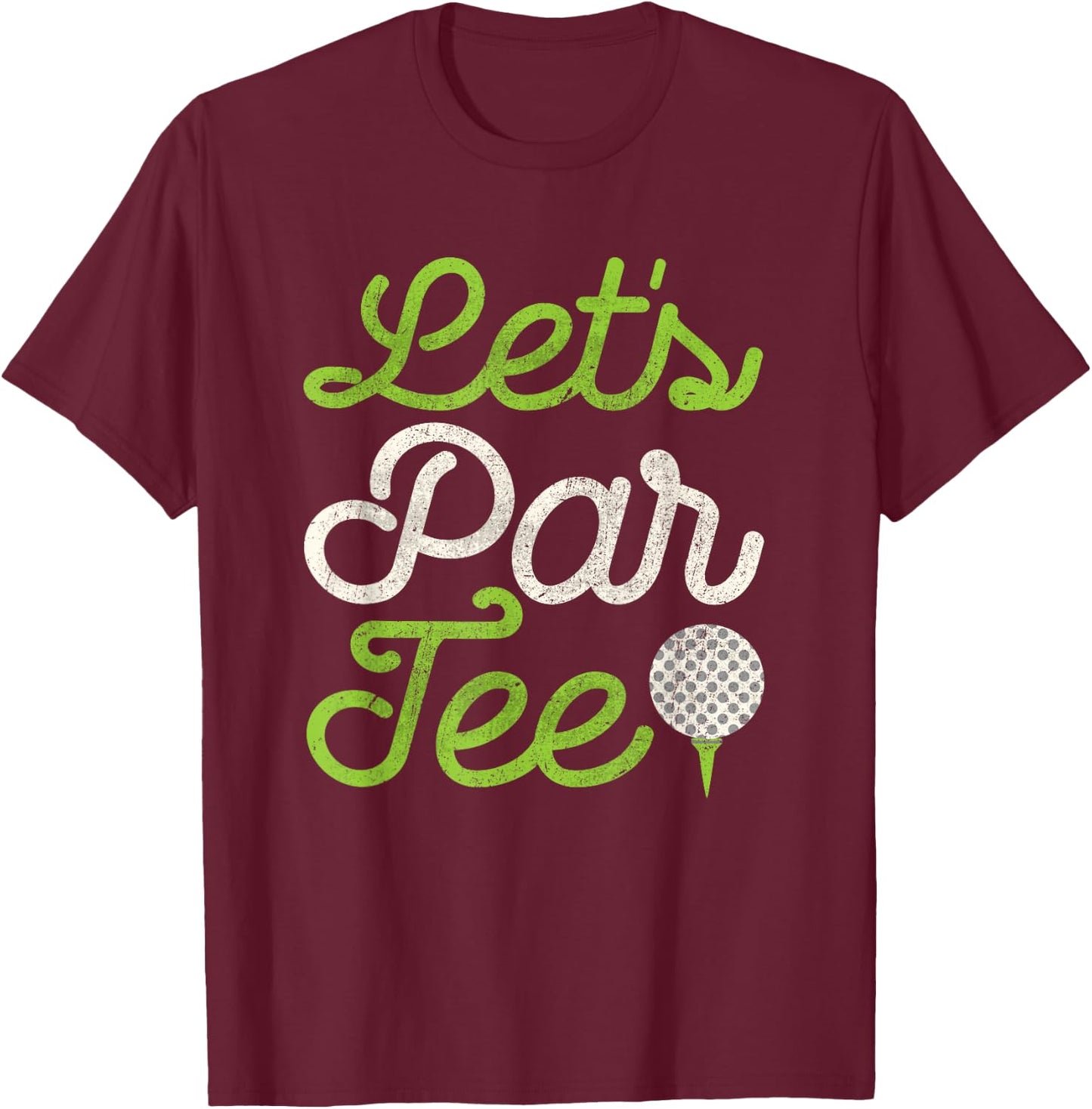 Let's Par Golf Player Golfer Dad Papa Men Funny T-Shirt - T-Shirt | Maroon