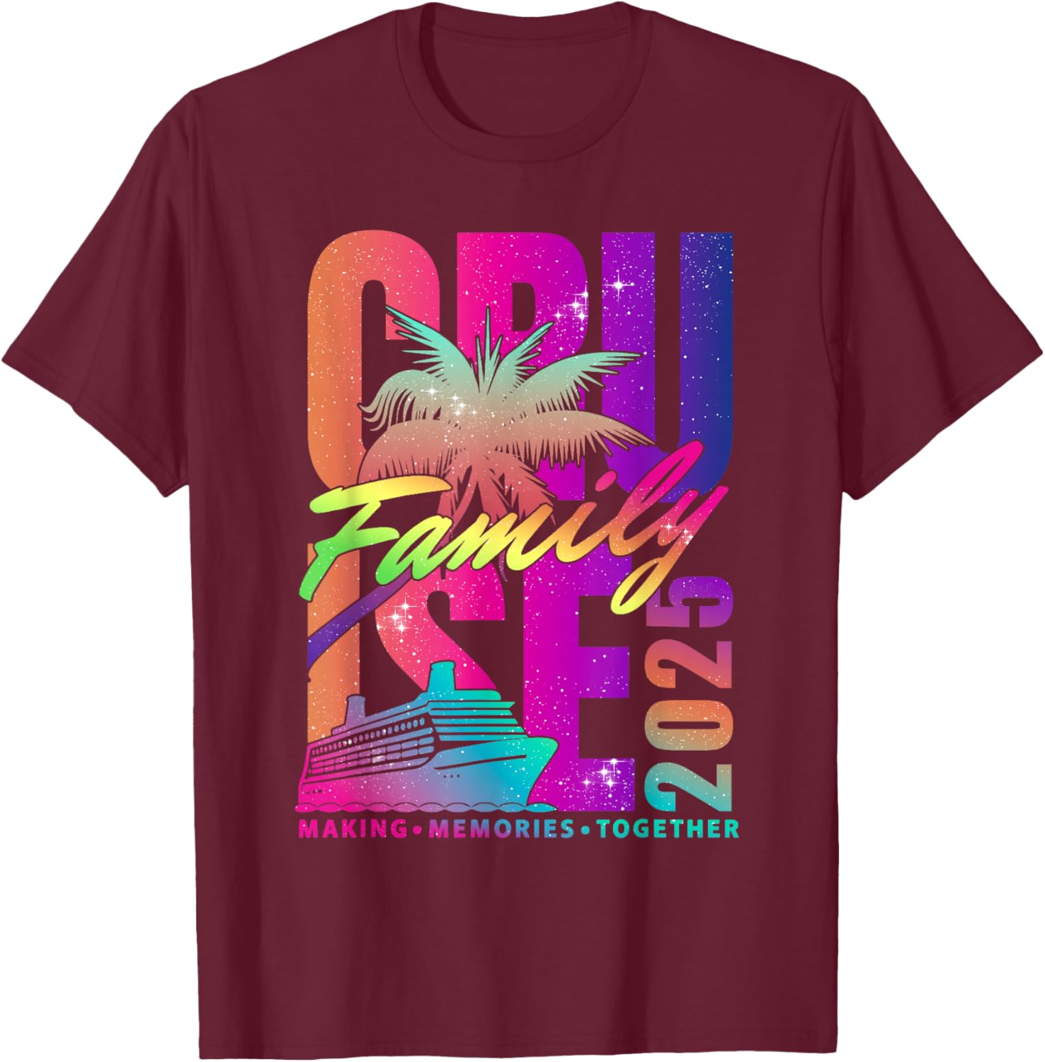 Family Cruise 2025 Making Memories Together Summer Trip T-Shirt - T-Shirt | Maroon