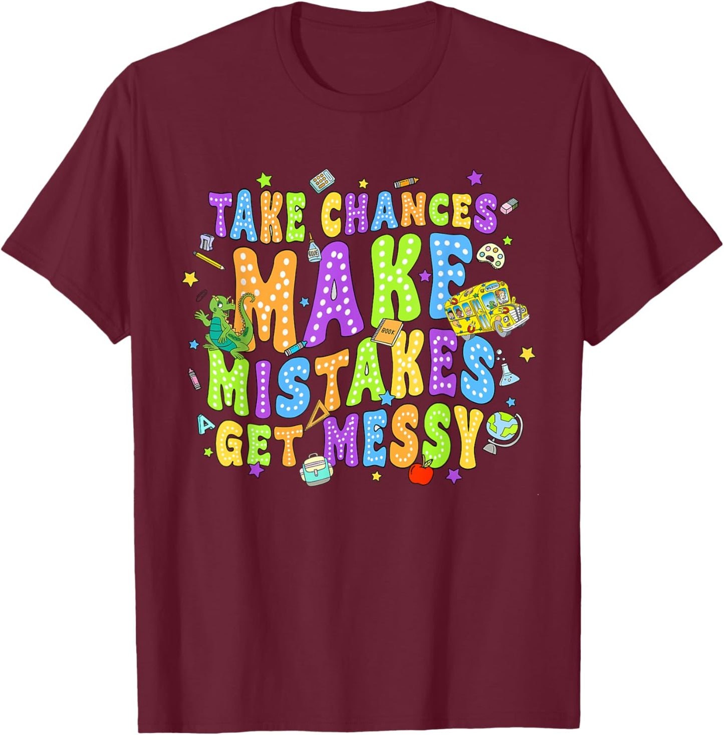 Magic Schoolbus Take chances make mistakes get messy T-Shirt - T-Shirt | Maroon