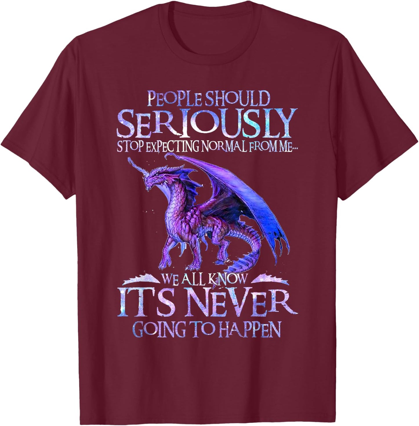 Cute Dragon Seriously Dragon and Girls Funny T-Shirt - T-Shirt | Maroon