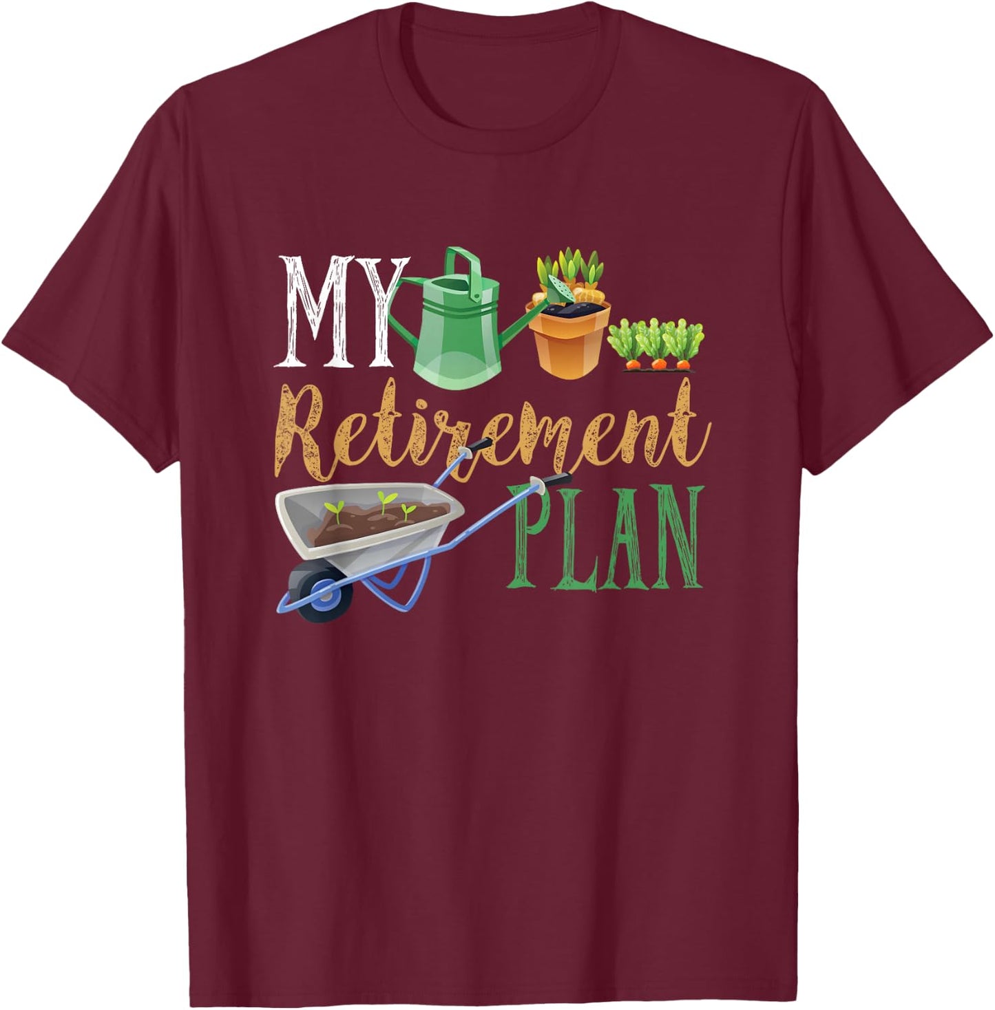 Retirement Plan Gardener Hobby Pensioner Garden Plants Gift T-Shirt - T-Shirt | Maroon