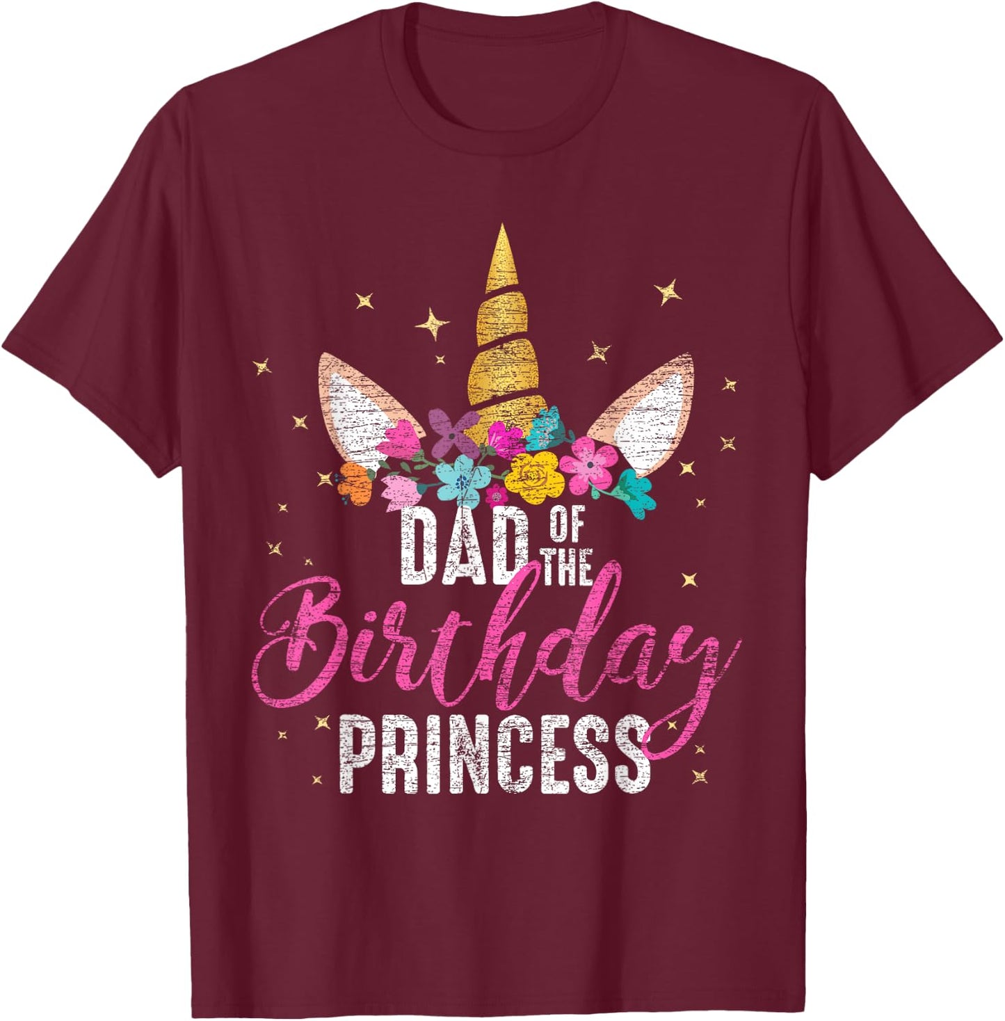 Dad Of The Birthday Princess Father Gifts Unicorn Birthday T-Shirt - T-Shirt | Maroon