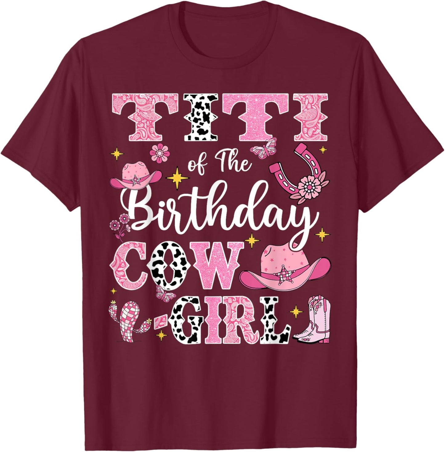 Titi Of The Birthday Cow-Girl Rodeo Cow Girl Birthday T-Shirt - T-Shirt | Maroon