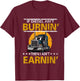 If Diesel Ain't Burning Then I Ain't Earning Truck Driver T-Shirt - T-Shirt | Maroon