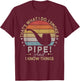 That's What I Do I Smoke A Pipe And I Know Things T-Shirt - T-Shirt | Maroon