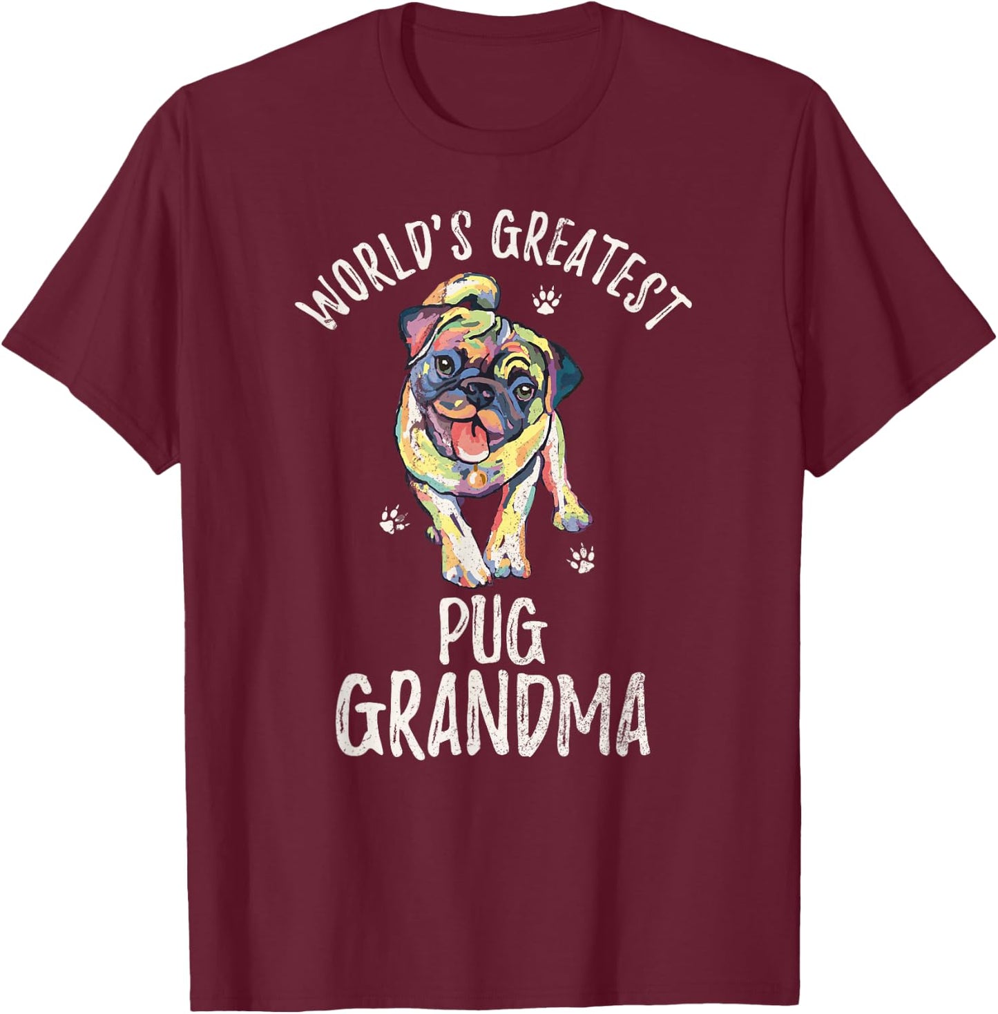 World's Greatest Pug Dog Grandma Funny Pugdog Puppy Lover Women T-Shirt - T-Shirt | Maroon
