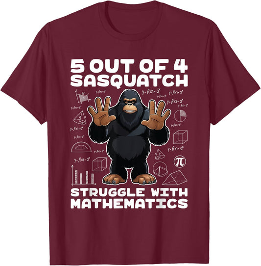 5 Out Of 4 Sasquatch Struggle With Mathematics Bigfoot Math T-Shirt - T-Shirt | Maroon