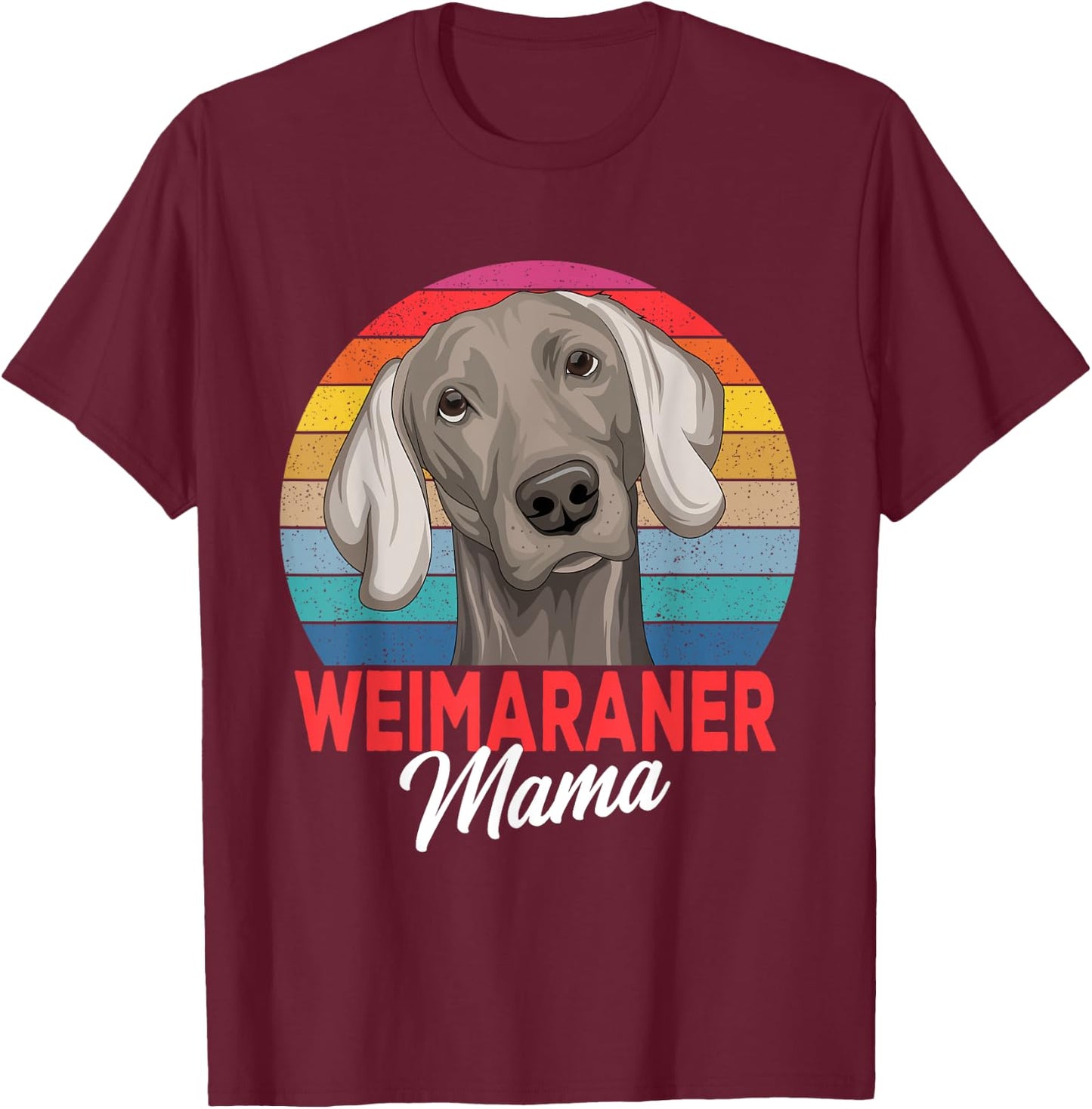 Weimaraner Mama Dog Mom Funny Women T-Shirt - T-Shirt | Maroon