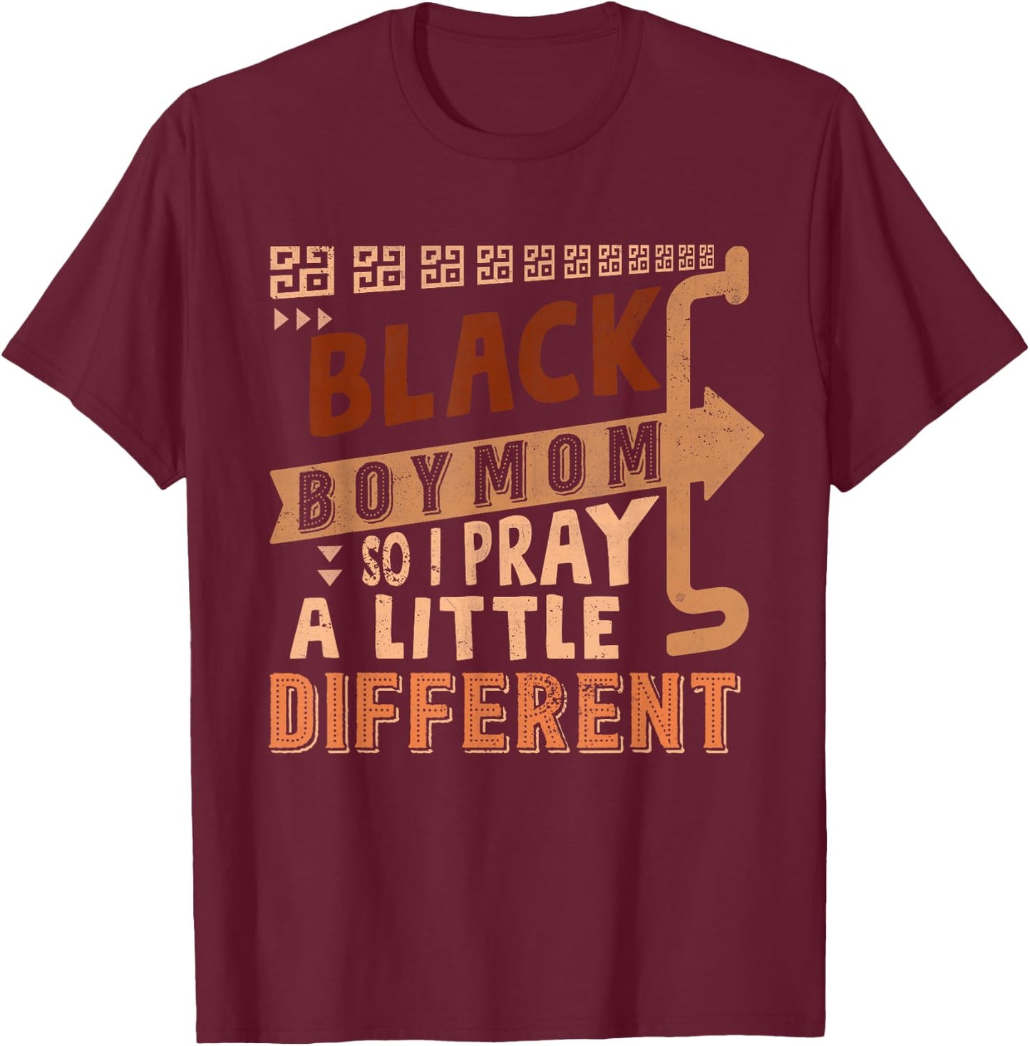 Black Boy Mom So I Pray A Little Different Black History T-Shirt - T-Shirt | Maroon