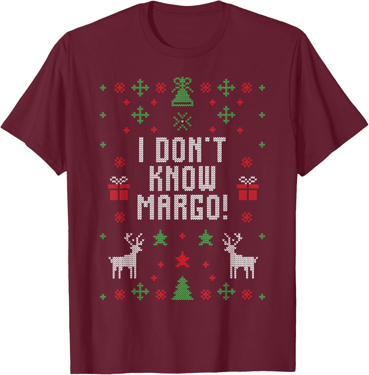 I Don't Know Margot Funny Ugly Sweater Design T-Shirt - T-Shirt | Maroon