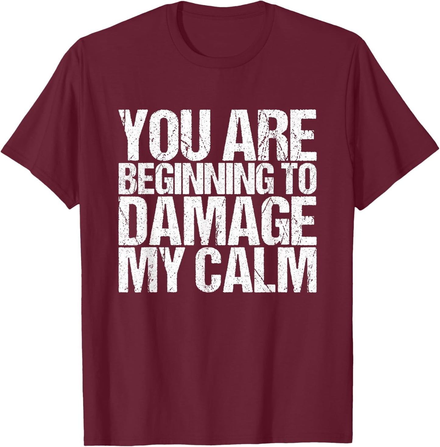 You start to damage my peace T-Shirt - T-Shirt | Maroon