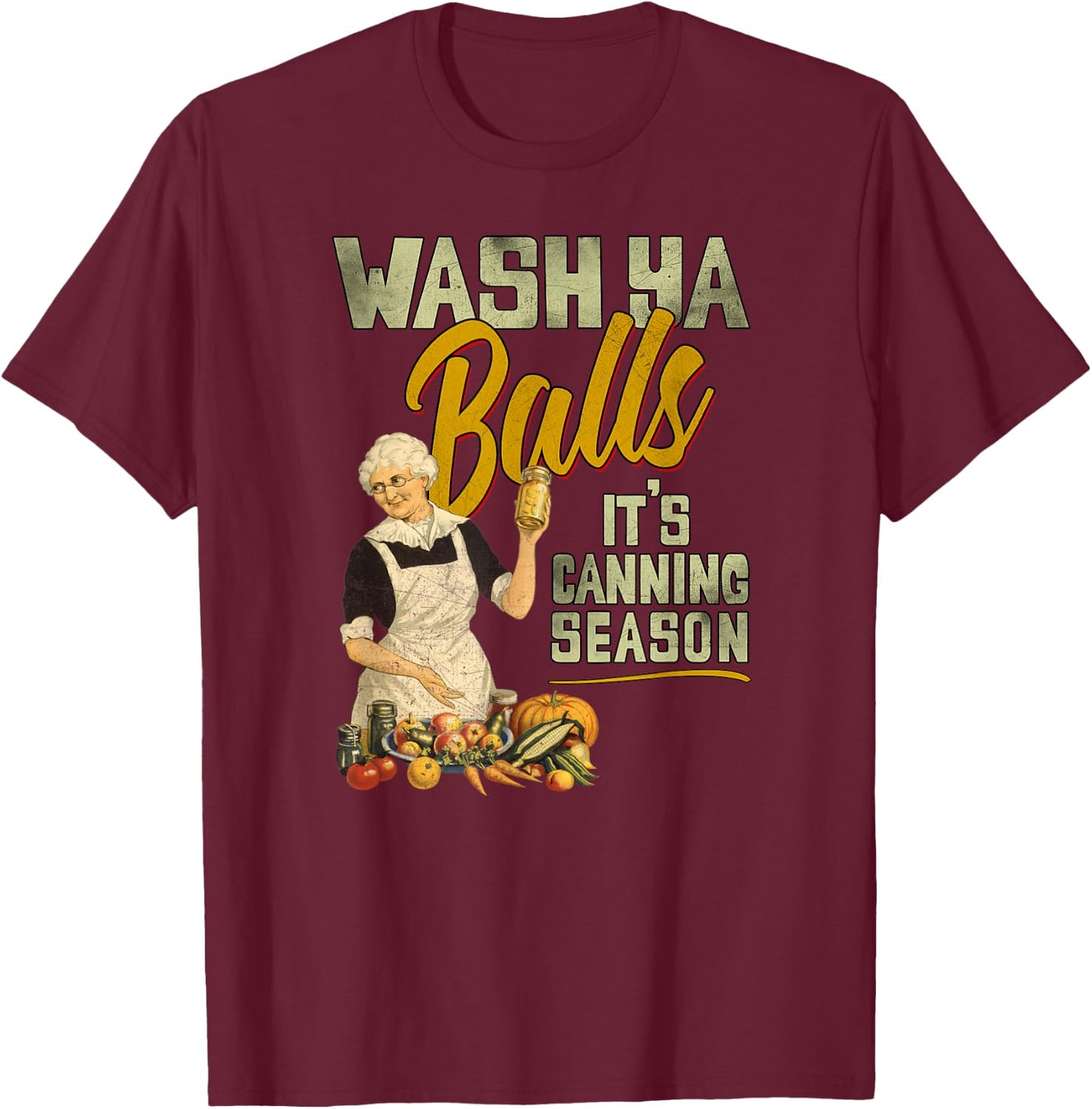 Wash Ya Balls Its Canning Season - Funny Vintage 1950 Design T-Shirt - T-Shirt | Maroon