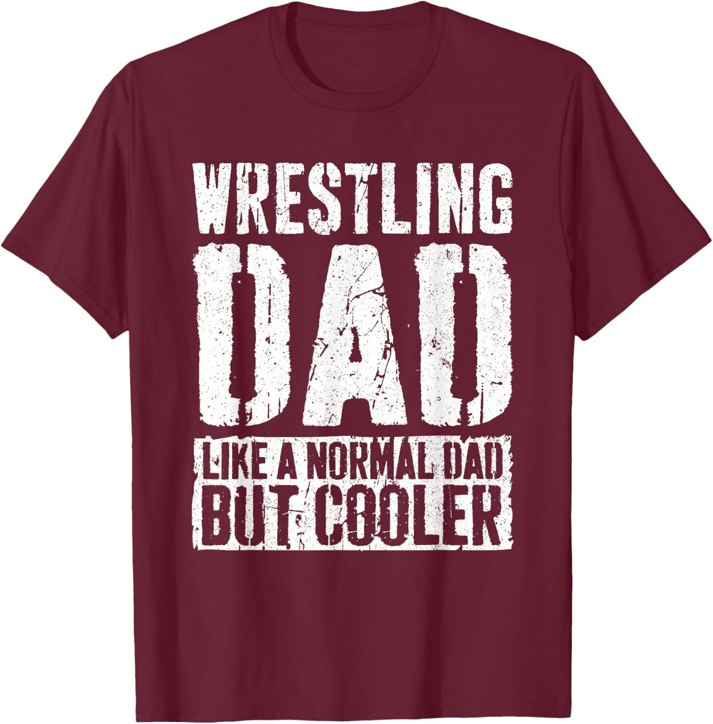 Wrestling Dad Shirt Men Fathers Day Wrestling Dad T-Shirt - T-Shirt | Maroon