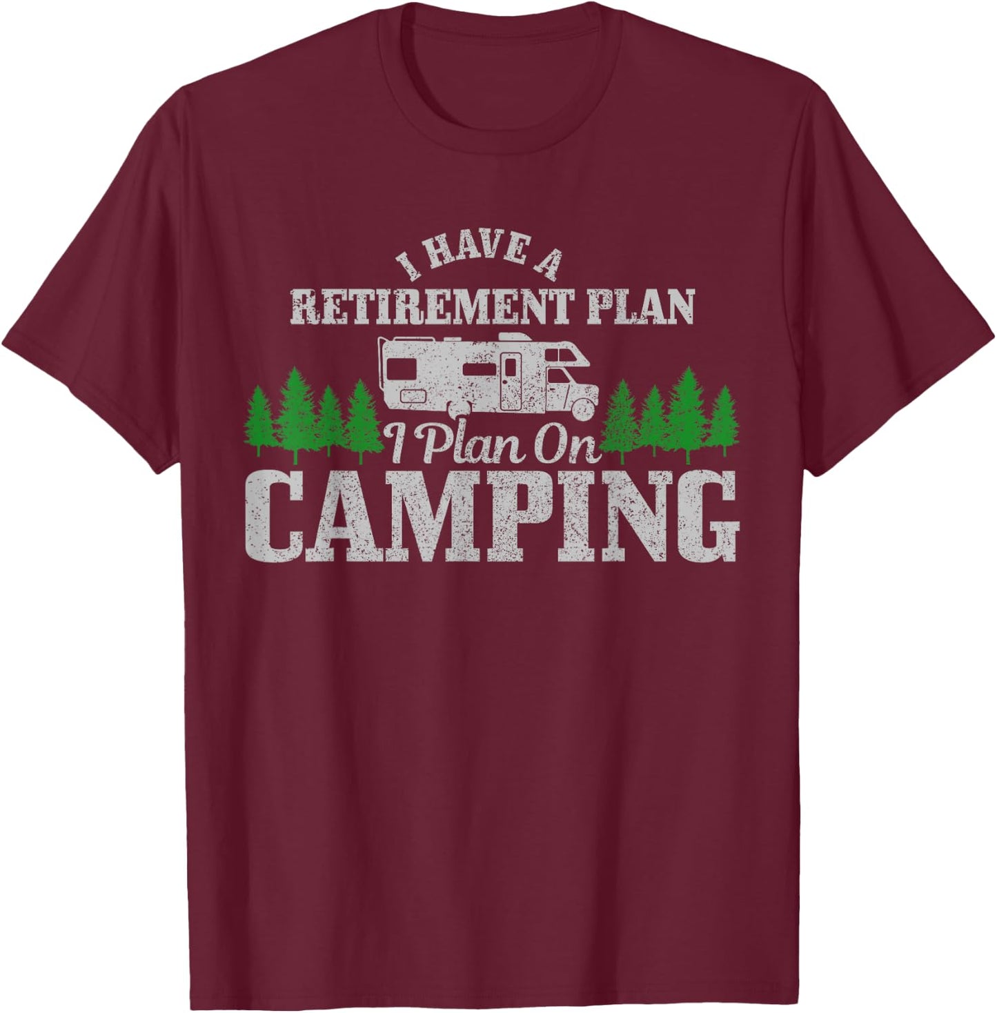 RV Camping Retirement Plan Funny Retired Camper Motorhome T-Shirt - T-Shirt | Maroon