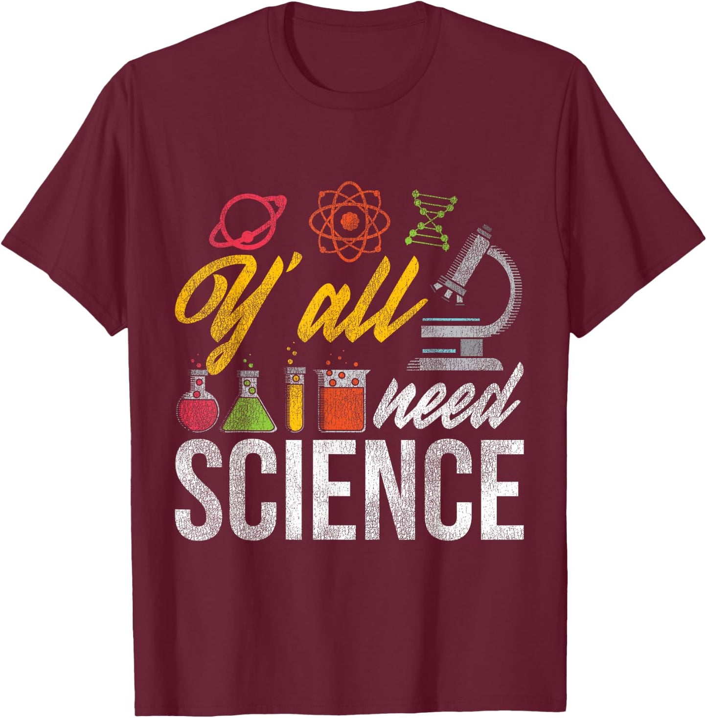 Yall Need Science Quote Science T-Shirt - T-Shirt | Maroon