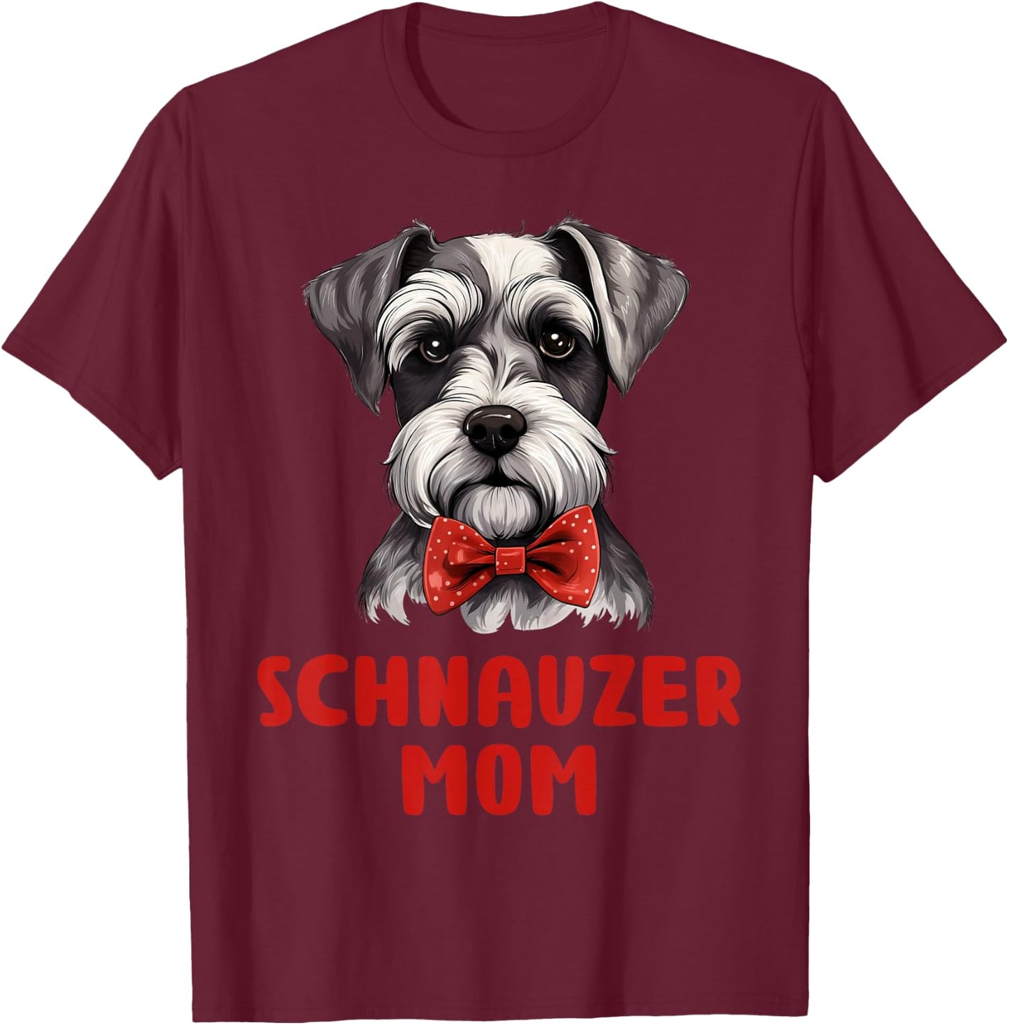 Cute Schnauzer Mom Dog Lovers Gift Miniature Schnauzer Owner T-Shirt - T-Shirt | Maroon