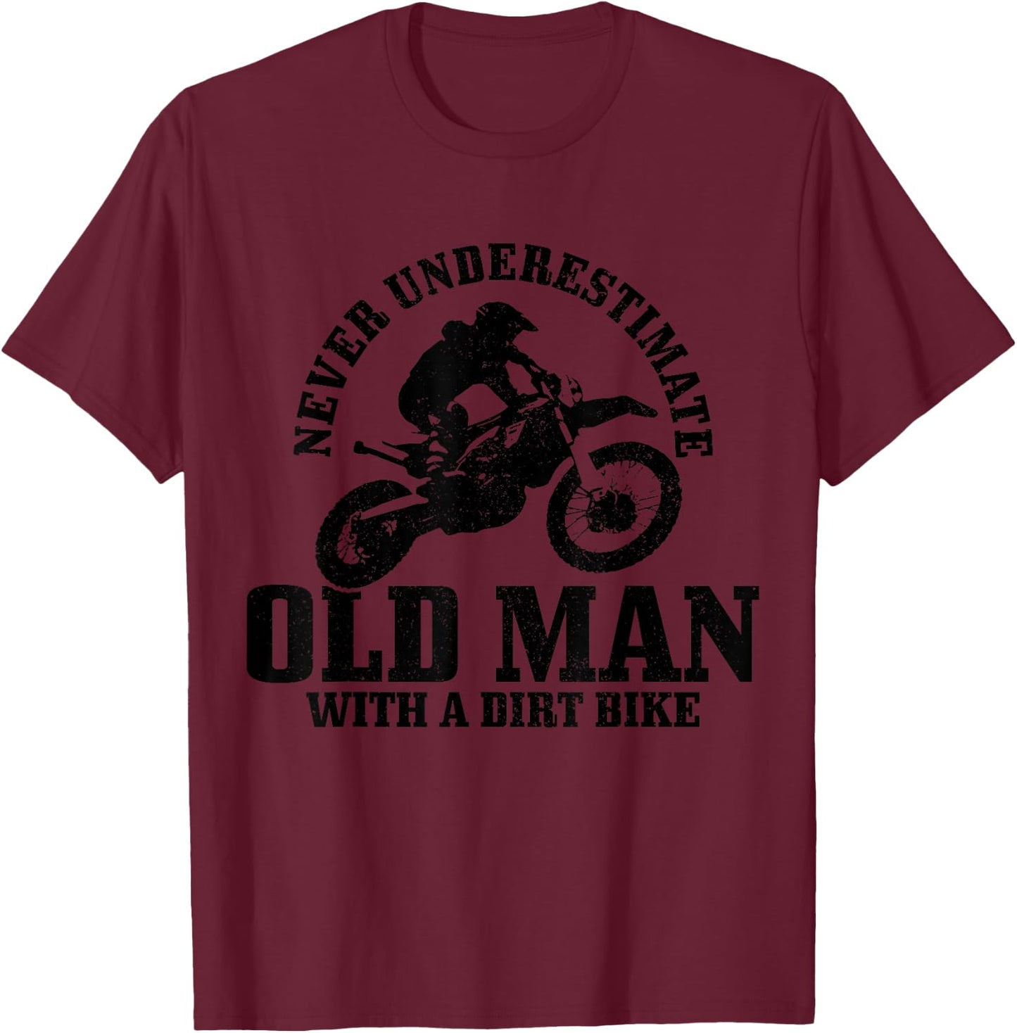 Never Underestimate An Old Man With A Dirt Bike Motocross T-Shirt - T-Shirt | Maroon
