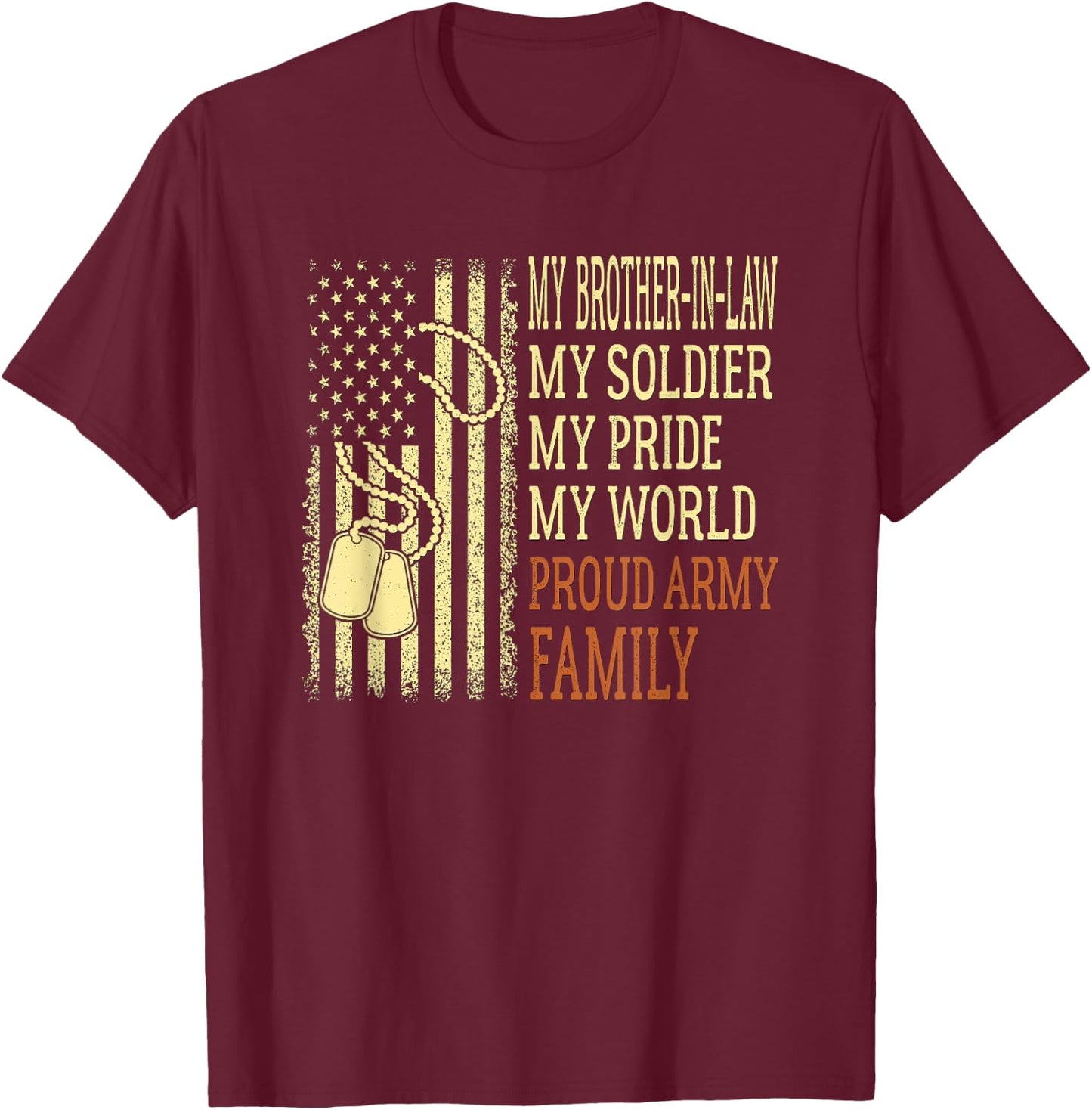 My Brother-In-Law My Soldier Proud Army Family US Military T-Shirt - T-Shirt | Maroon