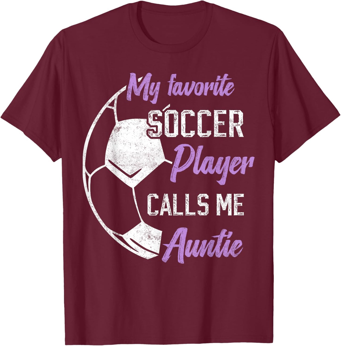 My Favorite Soccer Player Calls Me Auntie Soccer aunt T-Shirt - T-Shirt | Maroon