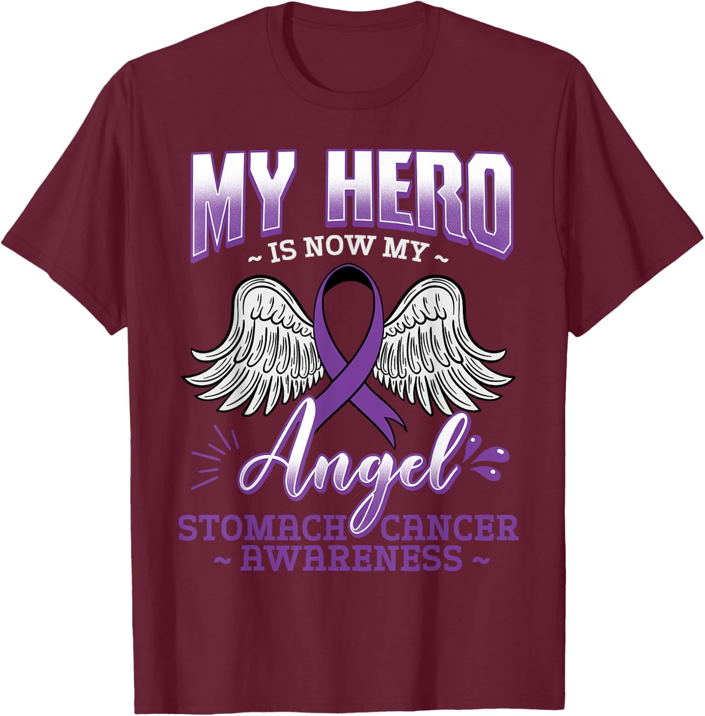 My Hero Is Now My Angel Stomach Cancer Carcinoma Gift T-Shirt - T-Shirt | Maroon