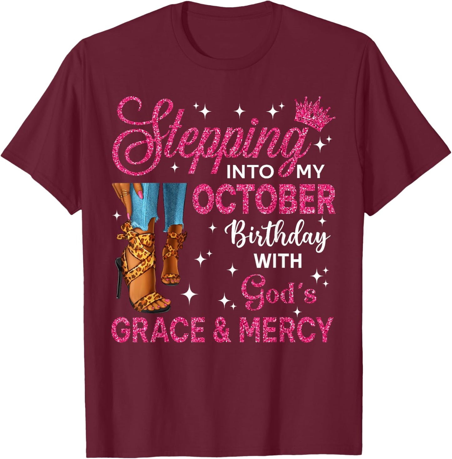 Stepping Into My October Birthday Women High Heels Bday T-Shirt - T-Shirt | Maroon