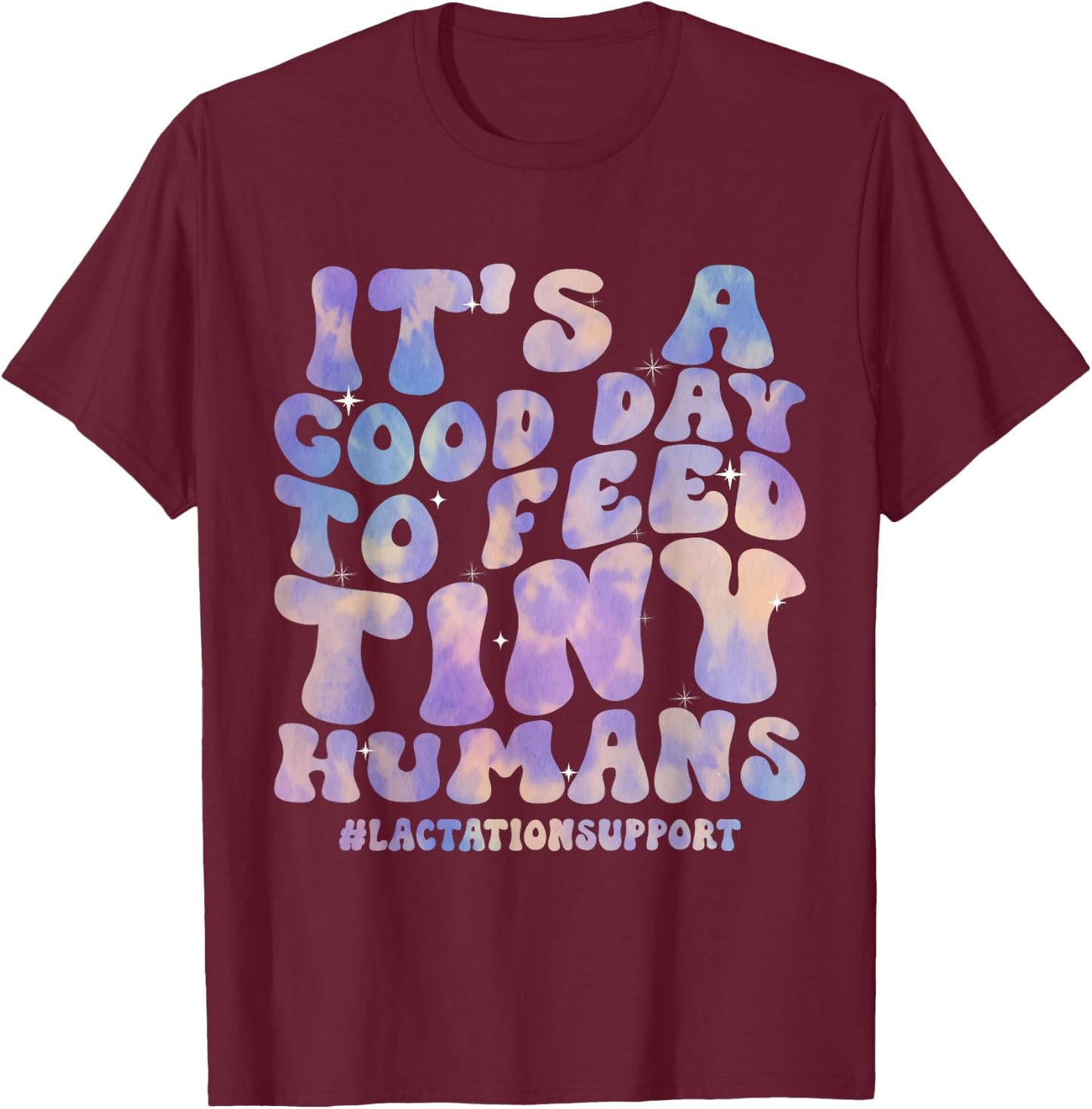 Its Good Day To Feed Tiny Humans Funny Lactation Consultant T-Shirt - T-Shirt | Maroon