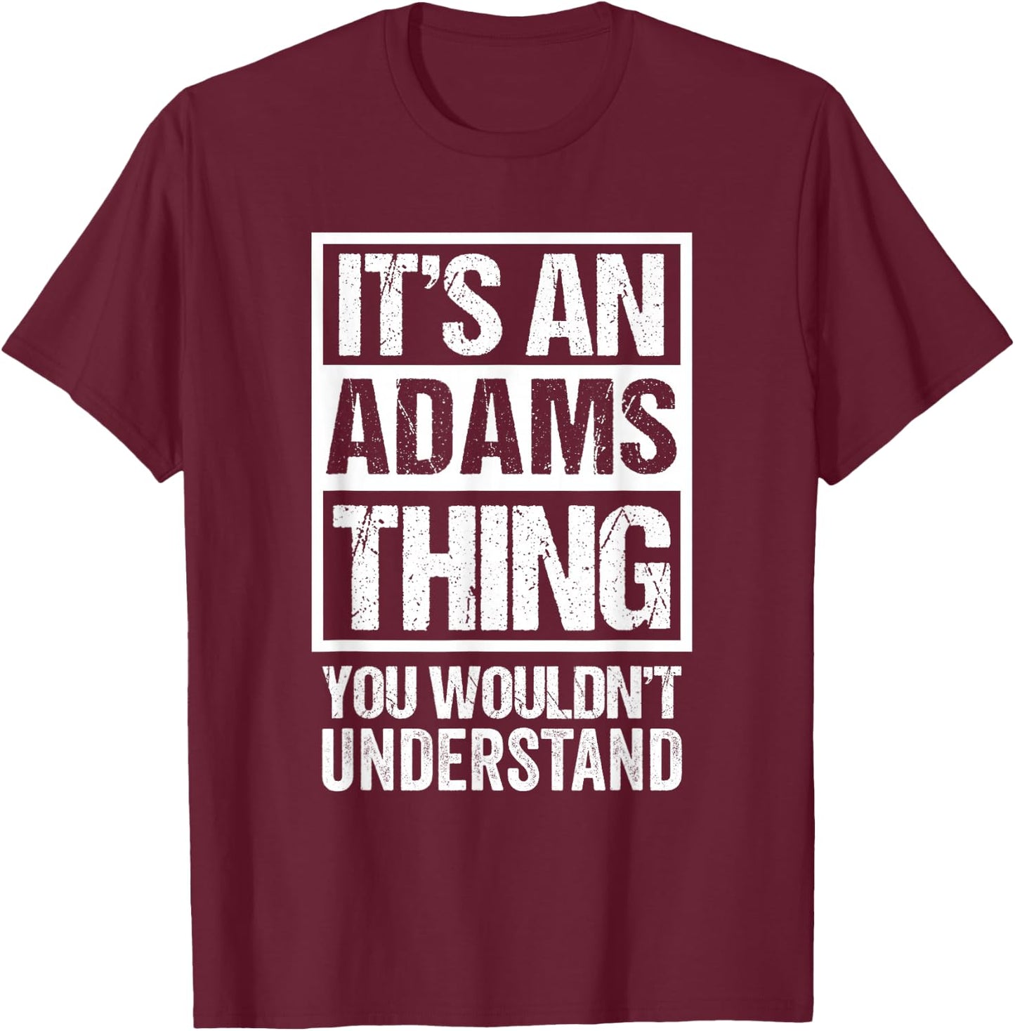 It's an Adams Thing You Wouldn't Understand T-Shirt - T-Shirt | Maroon