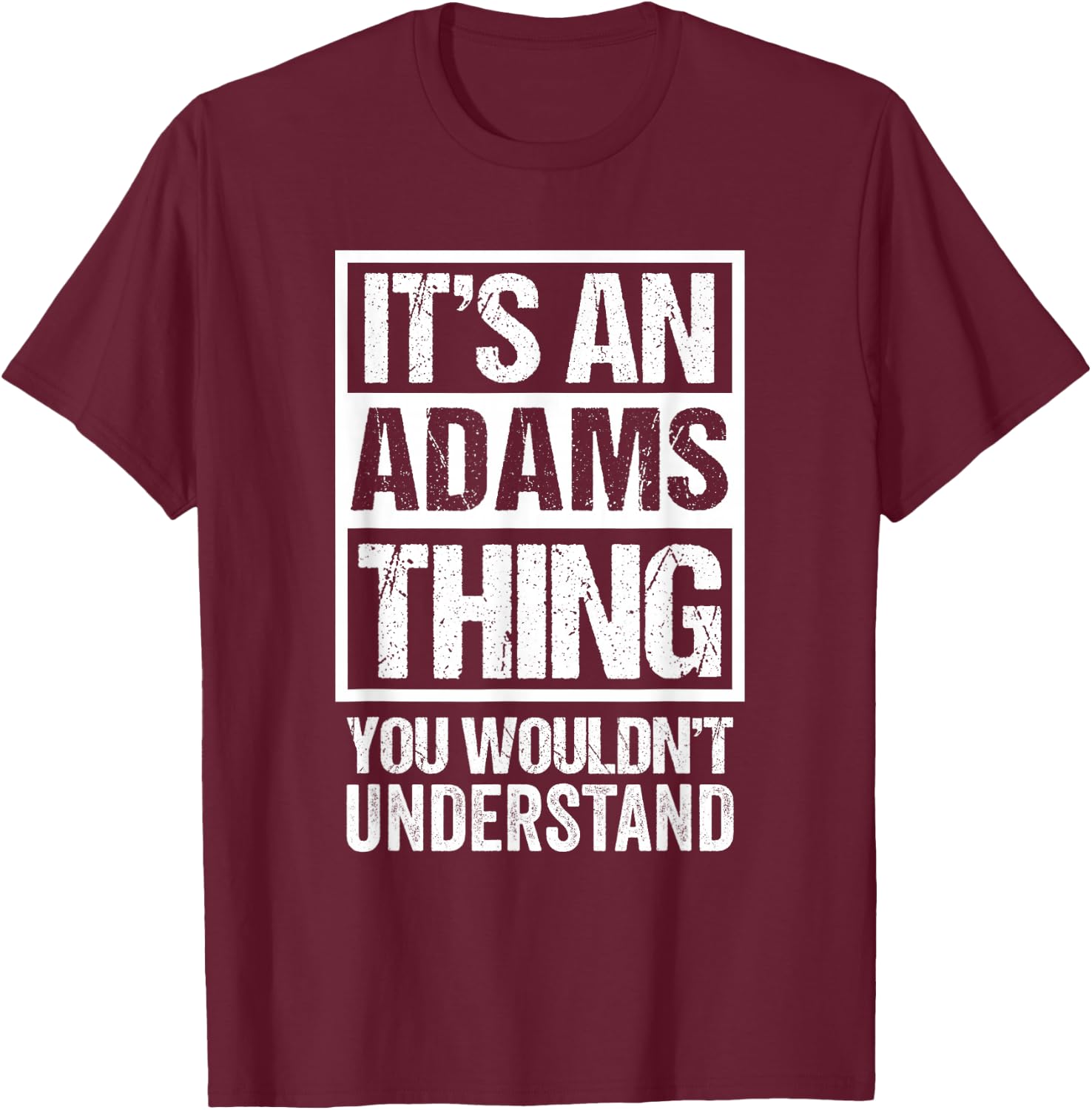 It's an Adams Thing You Wouldn't Understand T-Shirt - T-Shirt | Maroon