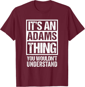 It's an Adams Thing You Wouldn't Understand T-Shirt - T-Shirt | Maroon